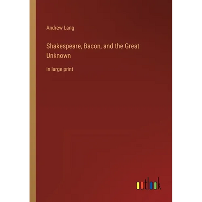 Shakespeare, Bacon, and the Great Unknown: in large print - Paperback