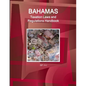 Bahamas Taxation Laws and Regulations Handbook - Strategic Information and Basic Regulations - Paperback