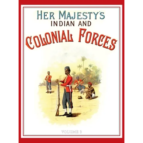 Her Majesty's Army 1888: A Descripitive Account of the various regiments now comprising the Queen's Forces & Indian and Colonial Forces; VOLUME  - Hardcover