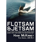 Flotsam & Jetsam: A Collection of Sea Stories That Have Washed Ashore During a Forty-Year Career in the United States Navy - Hardcover