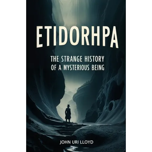 Etidorhpa: The Strange History of a Mysterious Being - Paperback