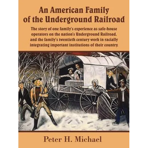 An American Family of the Underground Railroad: The story of one family's experience as safe-house operators on the nation's Underground Railroad, and - Paperback