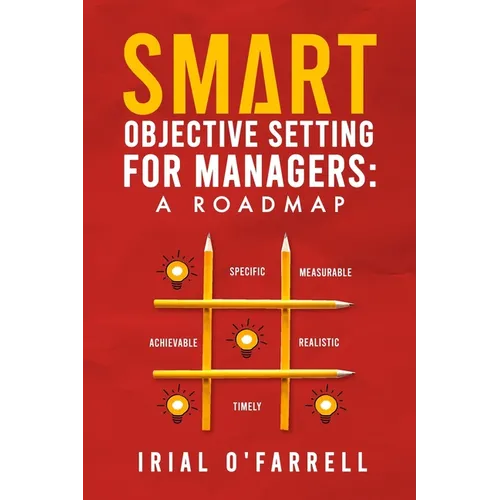 SMART Objective Setting for Managers: A Roadmap - Paperback