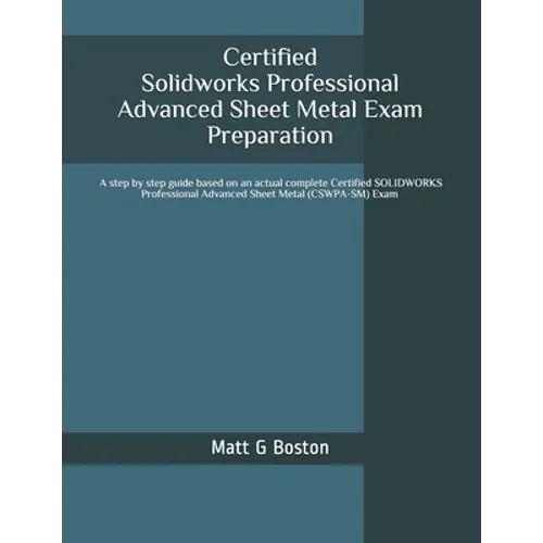 Certified Solidworks Professional Advanced Sheet Metal Exam Preparation: Cswpa-SM - Paperback