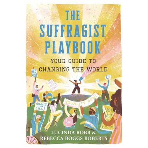 The Suffragist Playbook: Your Guide to Changing the World - Hardcover