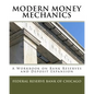 Modern Money Mechanics: A Workbook On Bank Reserves And Deposit Expansion - Paperback