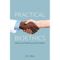 Practical Bioethics: Ethics for Patients and Providers - Paperback