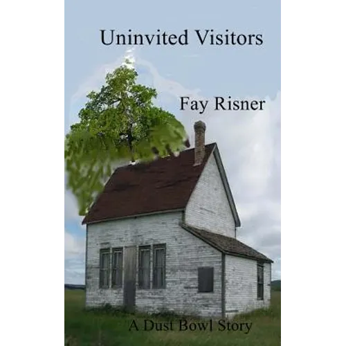 Uninvited Visitors: A Dust Bowl Story - Paperback