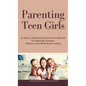 Parenting Teen Girls in Today's Challenging World: Proven Methods for Improving Teenagers Behaviour with Whole Brain Training - Hardcover