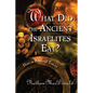 What Did the Ancient Israelites Eat?: Diet in Biblical Times - Paperback