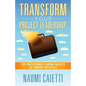 Transform Your Project Leadership: For Professionals Leading Projects or Company Initiatives - Paperback