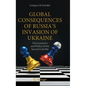 Global Consequences of Russia's Invasion of Ukraine: The Economics and Politics of the Second Cold War - Hardcover
