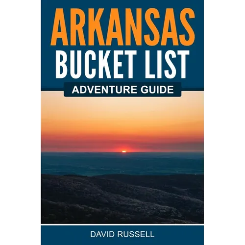 Arkansas Bucket List Adventure Guide - Paperback