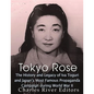 Tokyo Rose: The History and Legacy of Iva Toguri and Japan's Most Famous Propaganda Campaign during World War II - Paperback