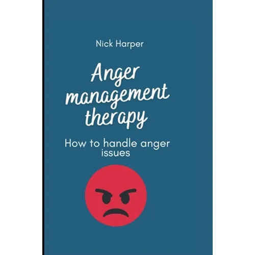 Anger management therapy: How to handle anger issues - Paperback