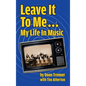 Leave It To Me... My Life In Music (hardback) - Hardcover