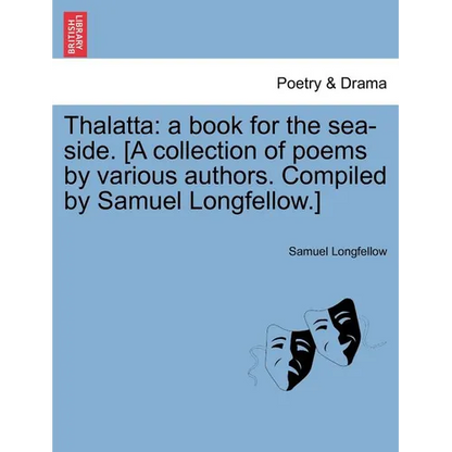 Thalatta: A Book for the Sea-Side. [A Collection of Poems by Various Authors. Compiled by Samuel Longfellow.] - Paperback