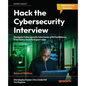 Hack the Cybersecurity Interview - Second Edition: Navigate Cybersecurity Interviews with Confidence, from Entry-level to Expert roles - Paperback