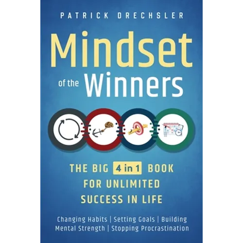 Mindset of the Winners - The Big 4 in 1 Book for Unlimited Success in Life: Changing Habits Setting Goals Building Mental Strength Stopping Procrastin - Paperback