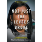 Not Just the Levees Broke: My Story During and After Hurricane Katrina - Paperback