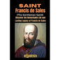 Saint Francis de Sales (The Gentleman Saint): Discover the Remarkable Life and Lasting Legacy of Francis de Sales - Paperback