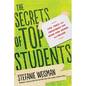 The Secrets of Top Students: Tips, Tools, and Techniques for Acing High School and College - Paperback