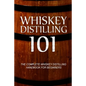 Whiskey Distilling 101: The Complete Whiskey Distilling Handbook for Beginners - Paperback