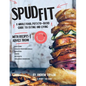 Spud Fit: A whole food, potato-based guide to eating and living. - Paperback
