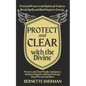 Protect and Clear with the Divine: A Practical Book of Protection for Everyday People - Paperback