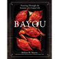 Bayou: Feasting Through the Seasons of a Cajun Life - Hardcover