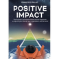 Positive Impact: The Purpose Launchpad mindset and the framework to improve your startup, your organization, and the world - Paperback