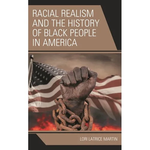 Racial Realism and the History of Black People in America - Hardcover