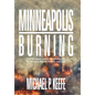 Minneapolis Burning: Did Fbi Agents Protect the Minneapolis Pd for Years Despite Multiple Warnings? - Hardcover
