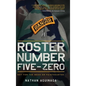 Roster Number Five-Zero: Not for the Weak or Fainthearted - Hardcover