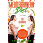 Mediterranean Diet for Beginners: The Ultimate Step-by-Step Healthy Guide to Lose Up to 12 Pounds in 4 Weeks, with Easy, Affordable, Delicious Recipes - Paperback