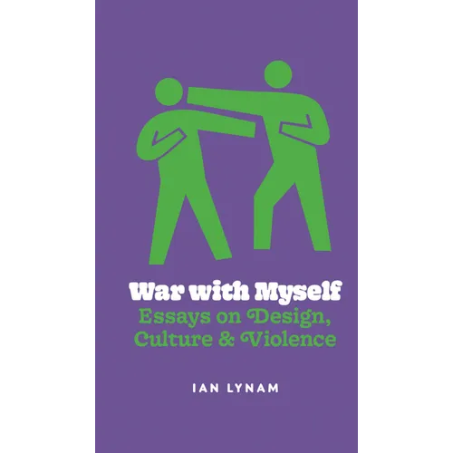 War with Myself: Essays on Design, Culture & Violence - Paperback