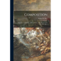 Composition: a Series of Exercises Selected From a New System of Art Education. Part I - Paperback