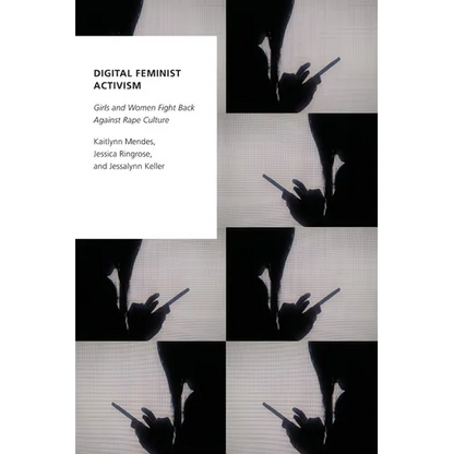Digital Feminist Activism: Girls and Women Fight Back Against Rape Culture - Paperback
