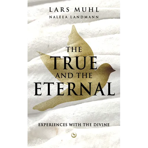 The True and the Eternal: Experiences with the Divine - Hardcover
