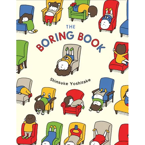 The Boring Book: (Childrens Book about Boredom, Funny Kids Picture Book, Early Elementary School Story Book) - Hardcover