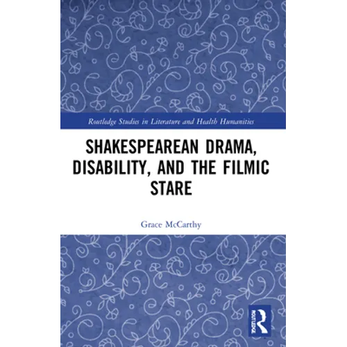 Shakespearean Drama, Disability, and the Filmic Stare - Paperback