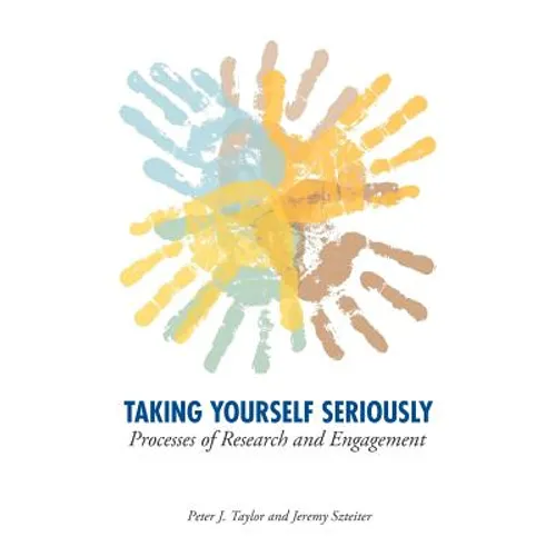 Taking Yourself Seriously: Processes of Research and Engagement - Paperback