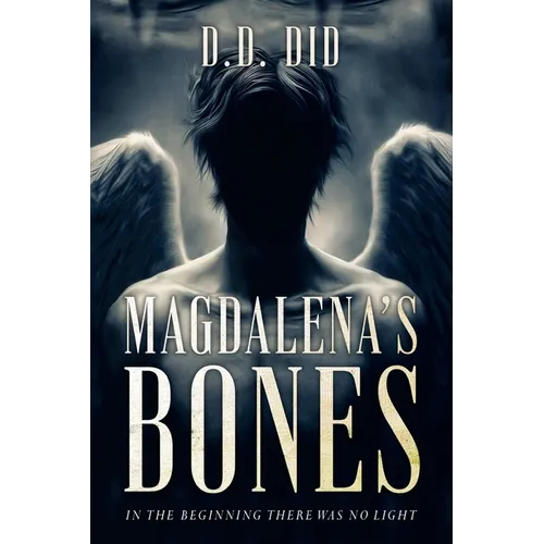 Magdalena's Bones: In the beginning, there was no light - Paperback