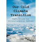 Our Cold Climate Transition: Implications for Society's Energy Systems - Hardcover