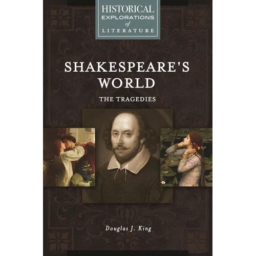 Shakespeare's World: The Tragedies: A Historical Exploration of Literature - Hardcover