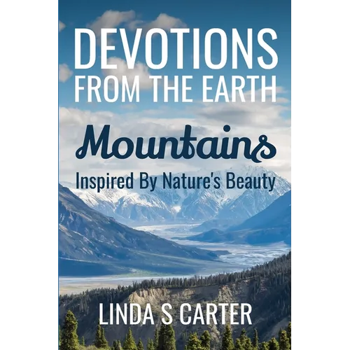 Devotions From The Earth - Mountains: Inspired By Nature's Beauty - Paperback