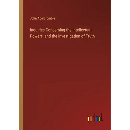 Inquiries Concerning the Intellectual Powers, and the Investigation of Truth - Paperback
