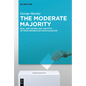 The Moderate Majority: Real GOP Voters and the Myth of Mass Republican Radicalization - Hardcover
