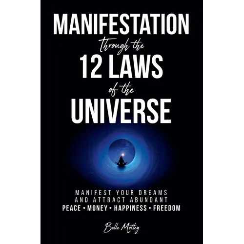 Manifestation Through the 12 Laws of the Universe - Paperback