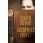 Hidden History of Greenville County - Hardcover